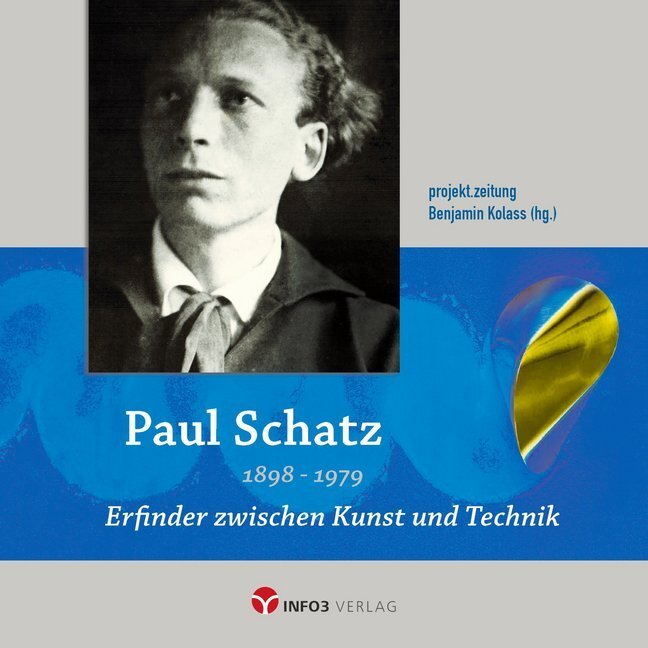 Cover: 9783957791108 | Paul Schatz 1898 - 1979 | Erfinder zwischen Kunst und Technik | Kolass