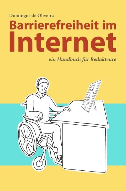 Cover: 9783844271423 | Barrierefreiheit im Internet | ein Handbuch für Redakteure | Oliveira