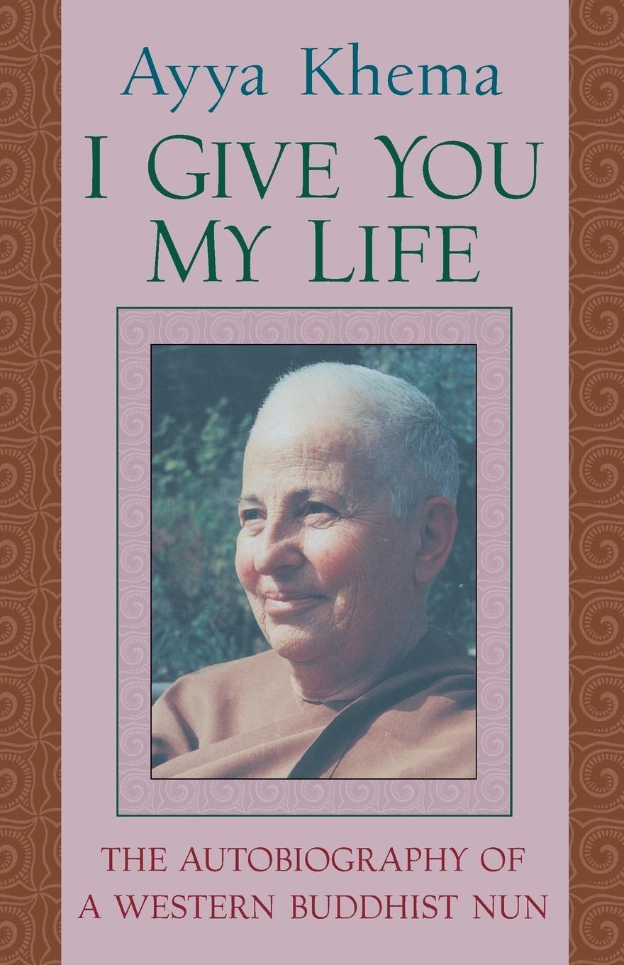 Cover: 9781570625718 | I Give You My Life | Ayya Khema | Taschenbuch | Paperback | Englisch