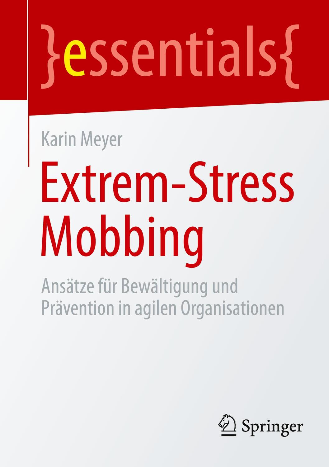 Cover: 9783662668085 | Extrem-Stress Mobbing | Karin Meyer | Taschenbuch | essentials | IX