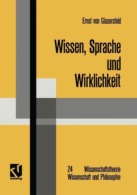 Cover: 9783528085988 | Wissen, Sprache und Wirklichkeit | Ernst von Glasersfeld | Buch