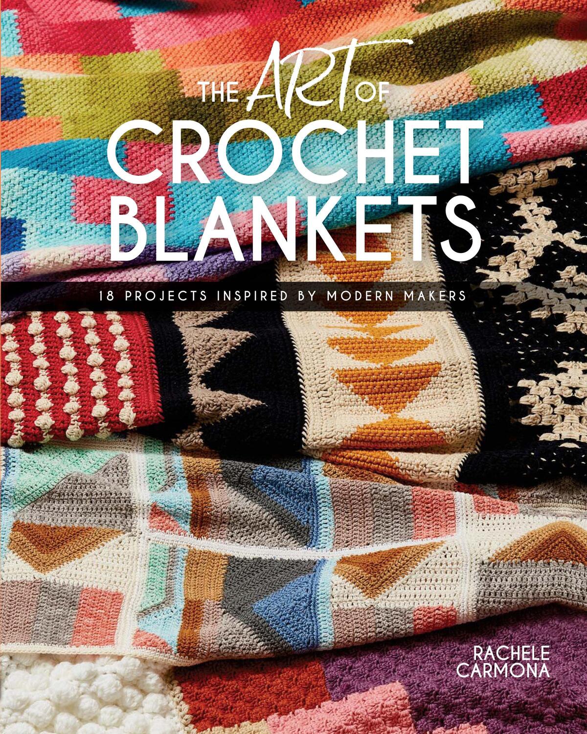 Cover: 9781632505736 | The Art of Crochet Blankets | 18 Projects Inspired by Modern Makers