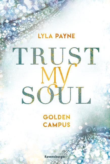 Cover: 9783473586097 | Trust My Soul - Golden-Campus-Trilogie, Band 3 (Prickelnde...