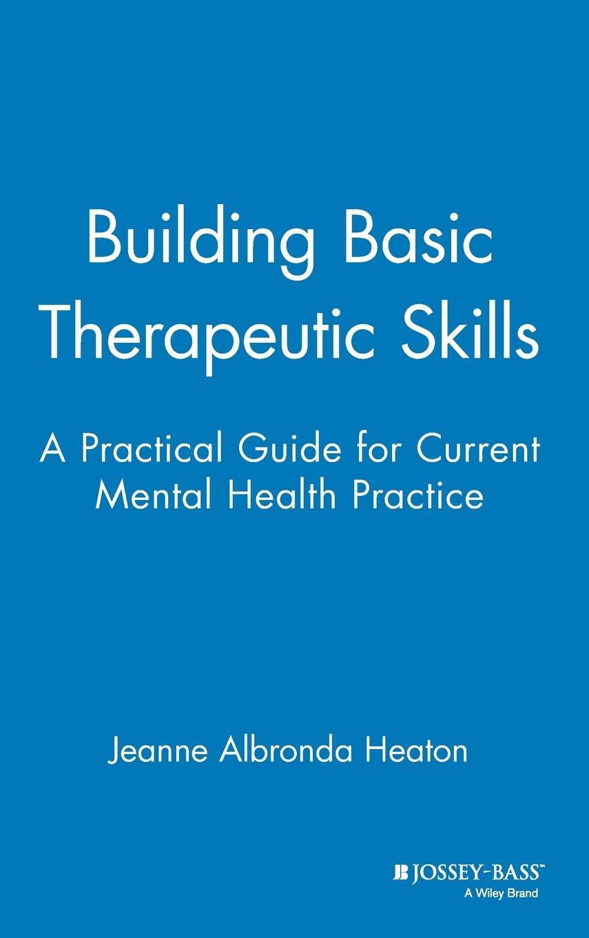 Cover: 9780787939847 | Building Basic Therapeutic Skills | Jeanne Albronda Heaton | Buch