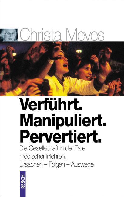 Cover: 9783935197298 | Verführt. Manipuliert. Pervertiert | Christa Meves | Taschenbuch