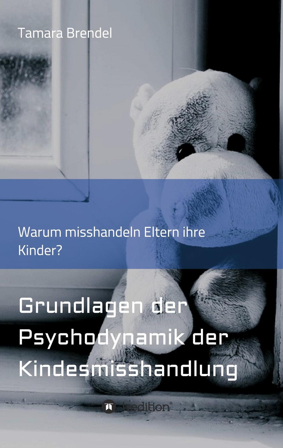 Cover: 9783347103412 | Psychodynamik der Kindesmisshandlung; . | Tamara Brendel | Taschenbuch