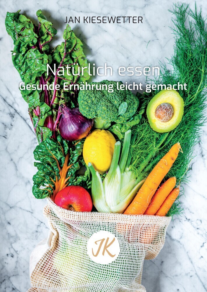 Cover: 9783347837553 | Natürlich essen | Gesunde Ernährung leicht gemacht | Jan Kiesewetter