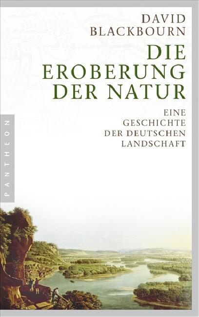 Cover: 9783570550632 | Die Eroberung der Natur | Eine Geschichte der deutschen Landschaft