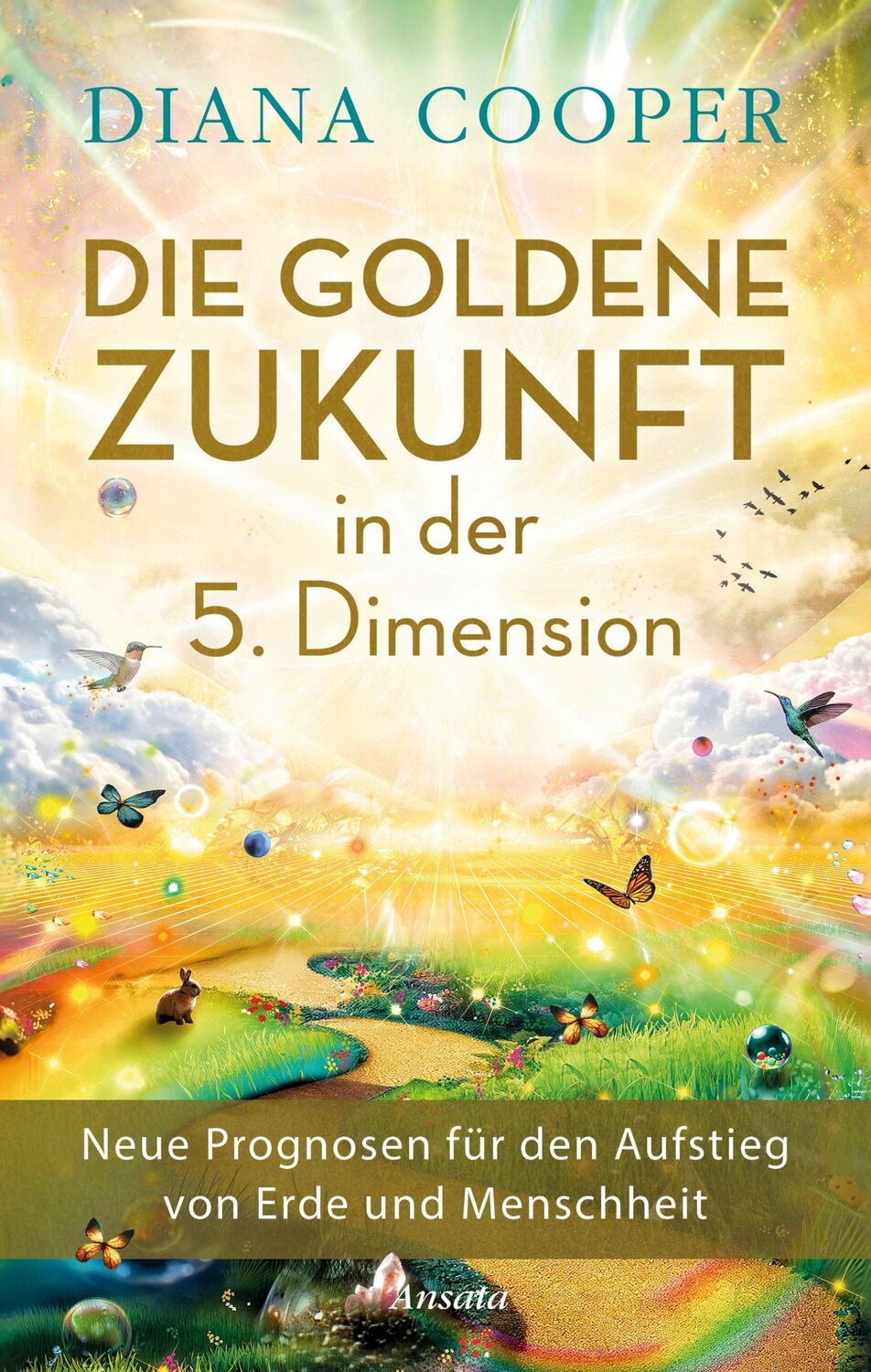 Cover: 9783778775950 | Die Goldene Zukunft in der 5. Dimension | Diana Cooper | Buch | 368 S.