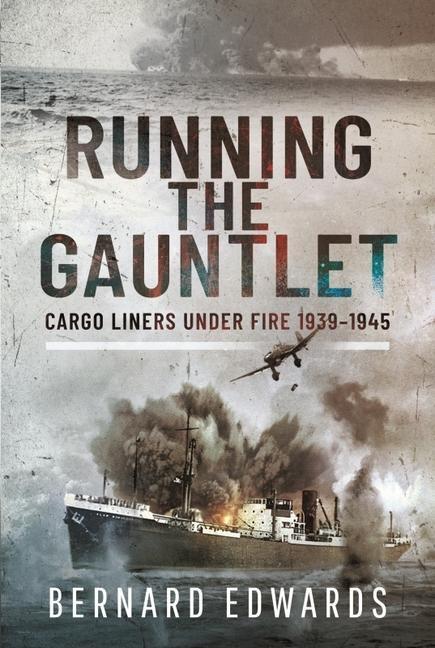 Cover: 9781399097864 | Running the Gauntlet | Cargo Liners Under Fire 1939 1945 | Edwards