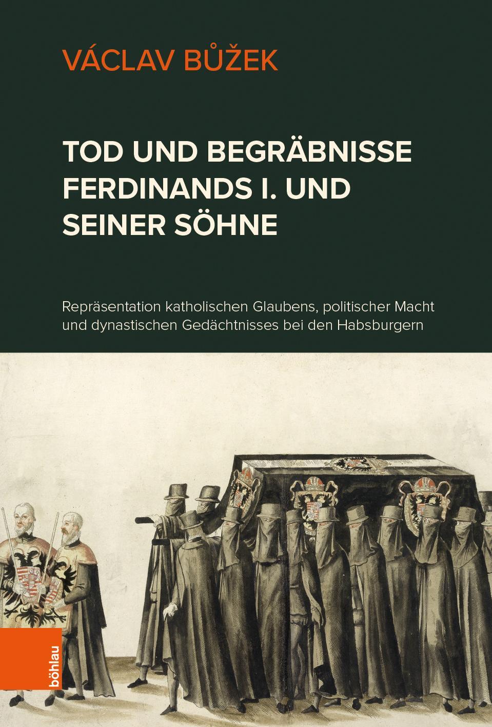 Cover: 9783205212942 | Tod und Begräbnisse Ferdinands I. und seiner Söhne | Václav Buzek