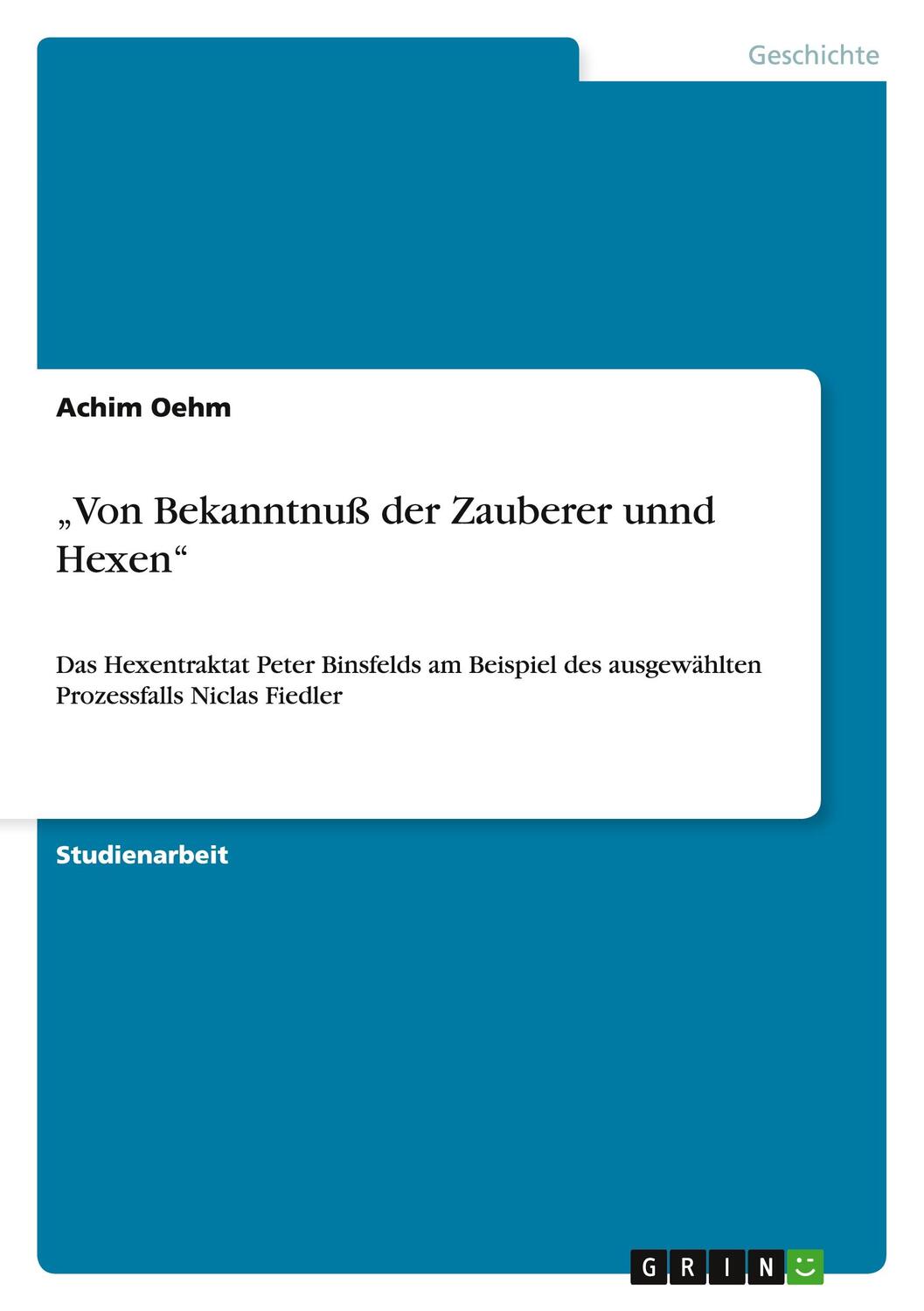 Cover: 9783640875283 | ¿Von Bekanntnuß der Zauberer unnd Hexen¿ | Achim Oehm | Taschenbuch