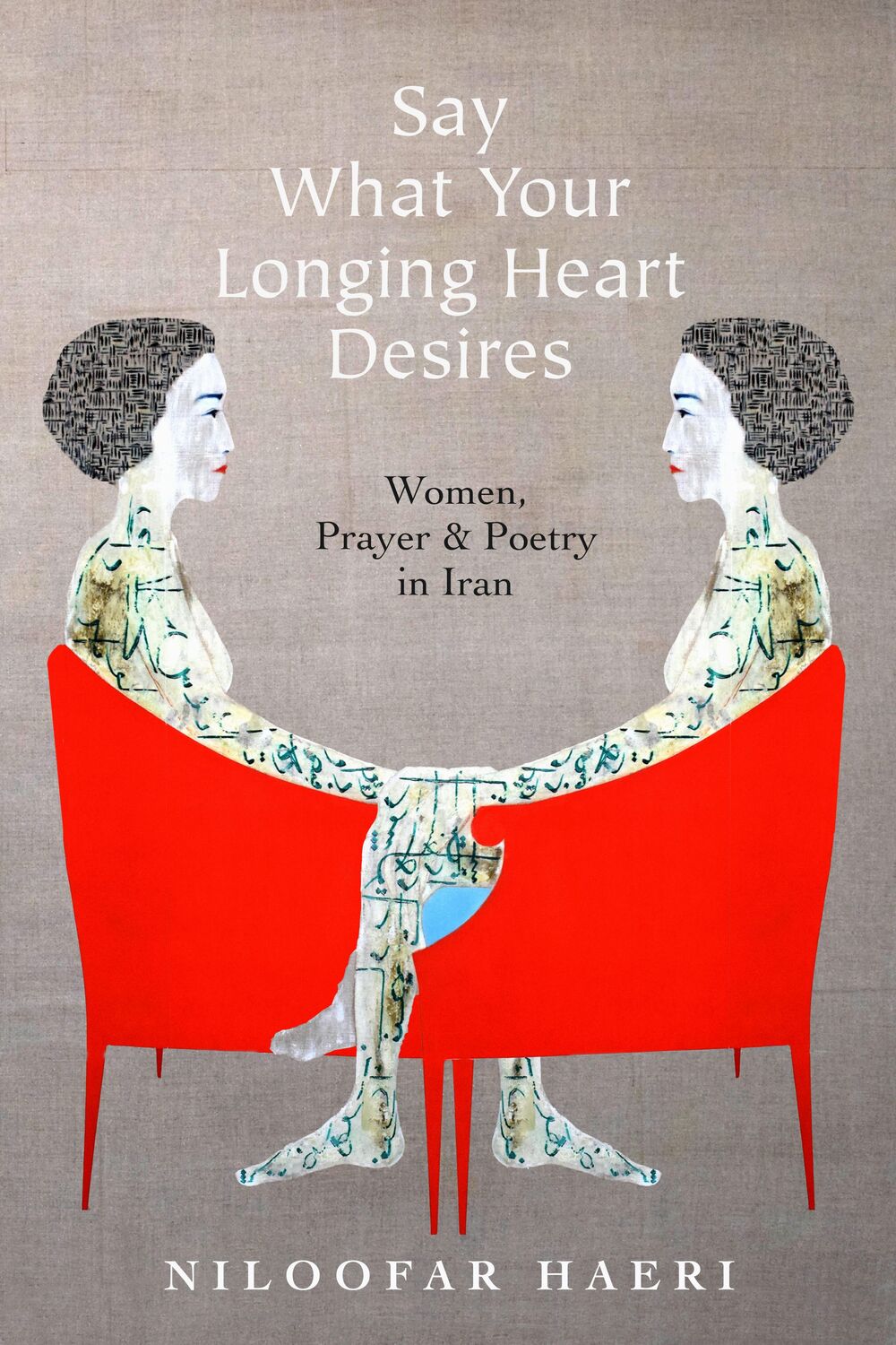 Cover: 9781503614246 | Say What Your Longing Heart Desires: Women, Prayer, and Poetry in Iran