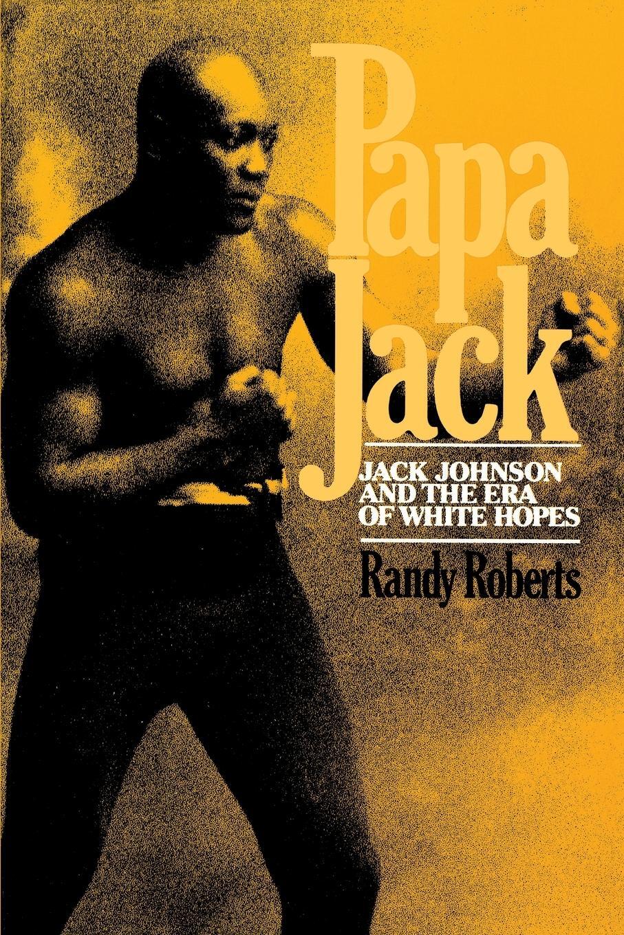 Cover: 9780029269008 | Papa Jack | Jack Johnson and the Era of White Hopes | Randy Roberts