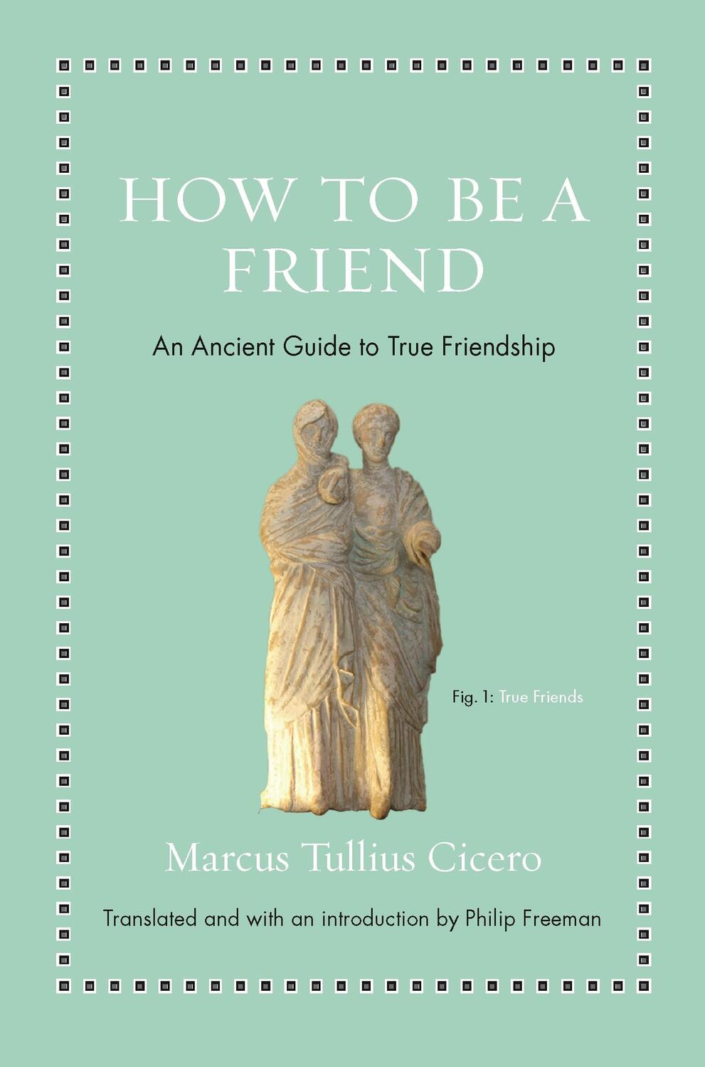 Cover: 9780691177199 | How to Be a Friend | An Ancient Guide to True Friendship | Cicero