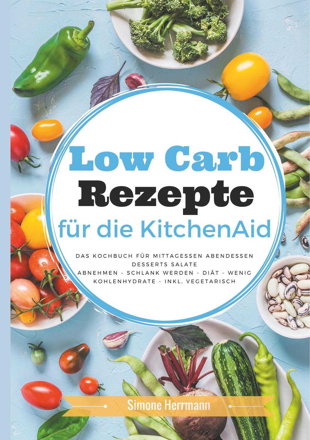 Cover: 9783752816310 | Low Carb Rezepte für die KitchenAid | Simone Herrmann | Taschenbuch