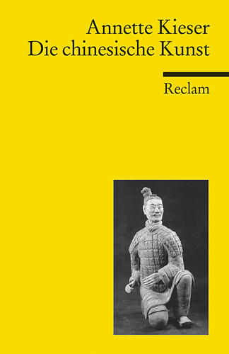 Cover: 9783150187388 | Die chinesische Kunst | Annette Kieser | Taschenbuch | 304 S. | 2010