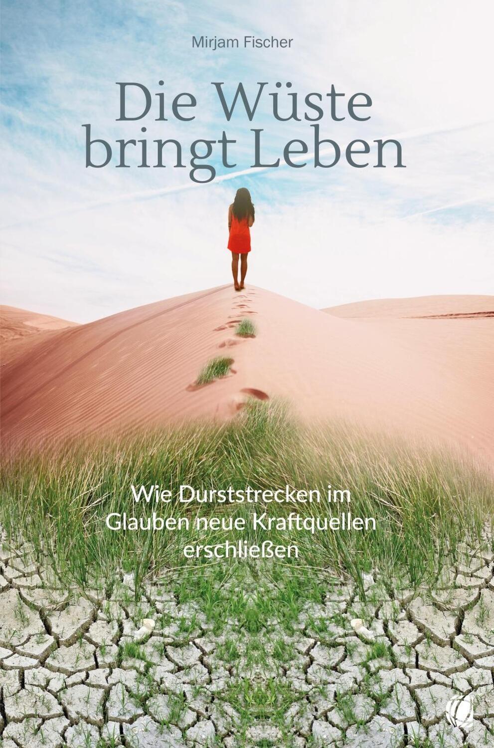 Cover: 9783955783648 | Die Wüste bringt Leben | Mirjam Fischer | Taschenbuch | 120 S. | 2019