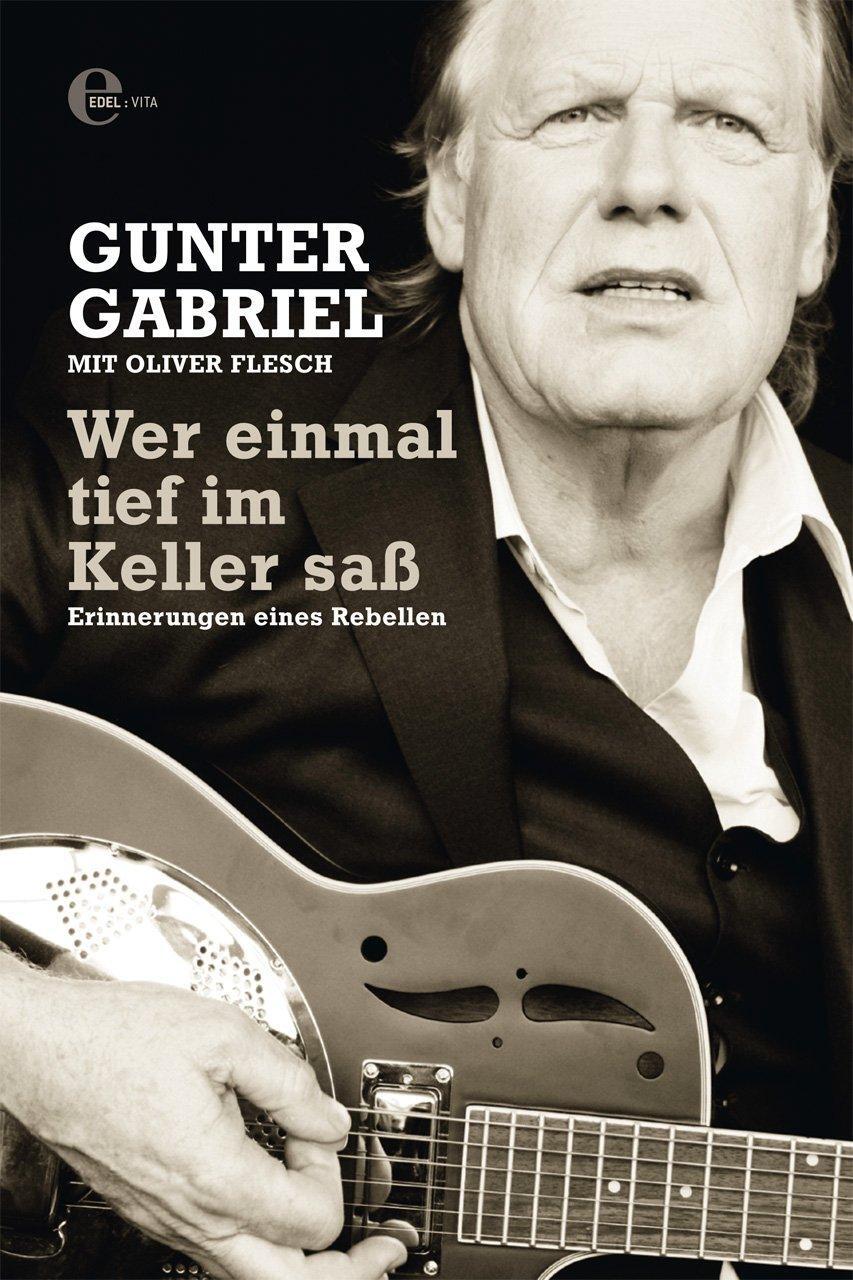 Cover: 9783841901392 | Gunter Gabriel: Wer einmal tief im Keller saß | Oliver Flesch (u. a.)