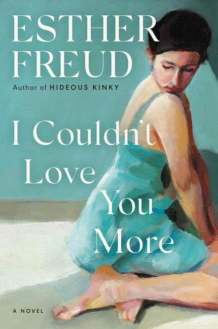 Cover: 9780063057180 | I Couldn't Love You More | A Novel | Esther Freud | Taschenbuch | 2021