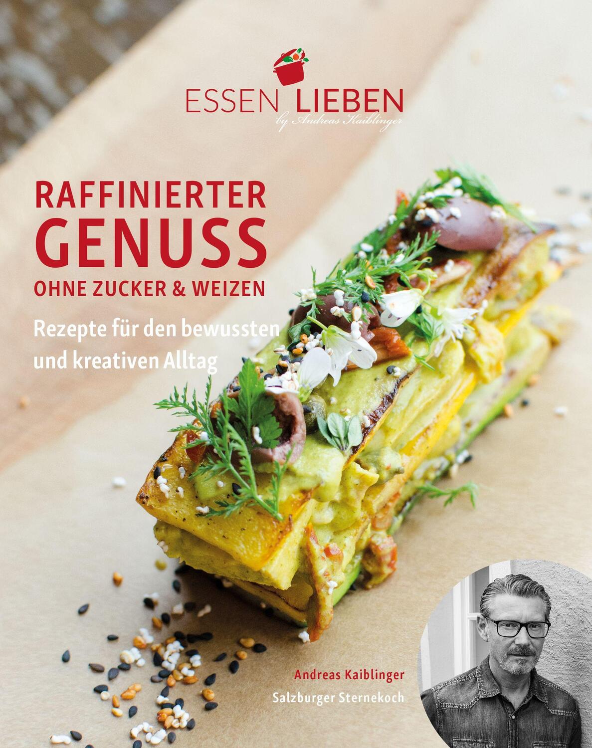 Cover: 9783961114993 | Essen Lieben - Raffinierter Genuss ohne Zucker und Weizen | Kaiblinger