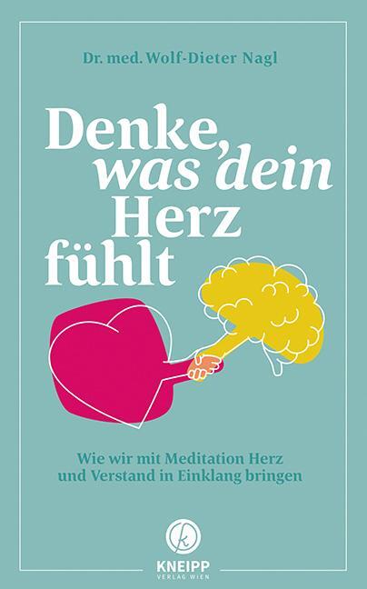 Cover: 9783708808000 | Denke, was dein Herz fühlt | Wolf-Dieter Nagl | Buch | Deutsch | 2021