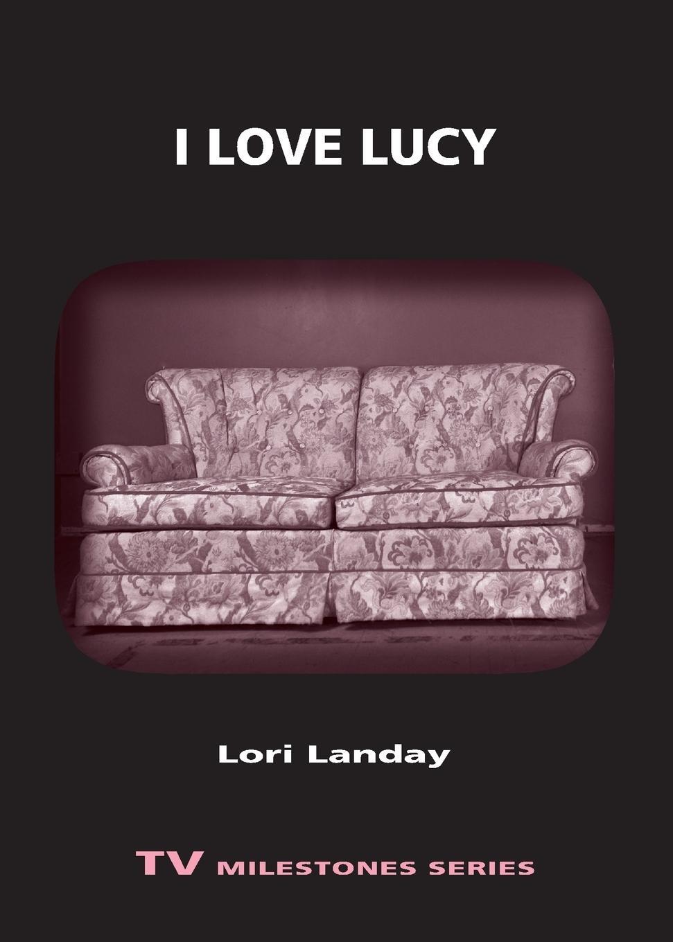 Cover: 9780814332610 | I Love Lucy | Lori Landay | Taschenbuch | Paperback | Englisch | 2010