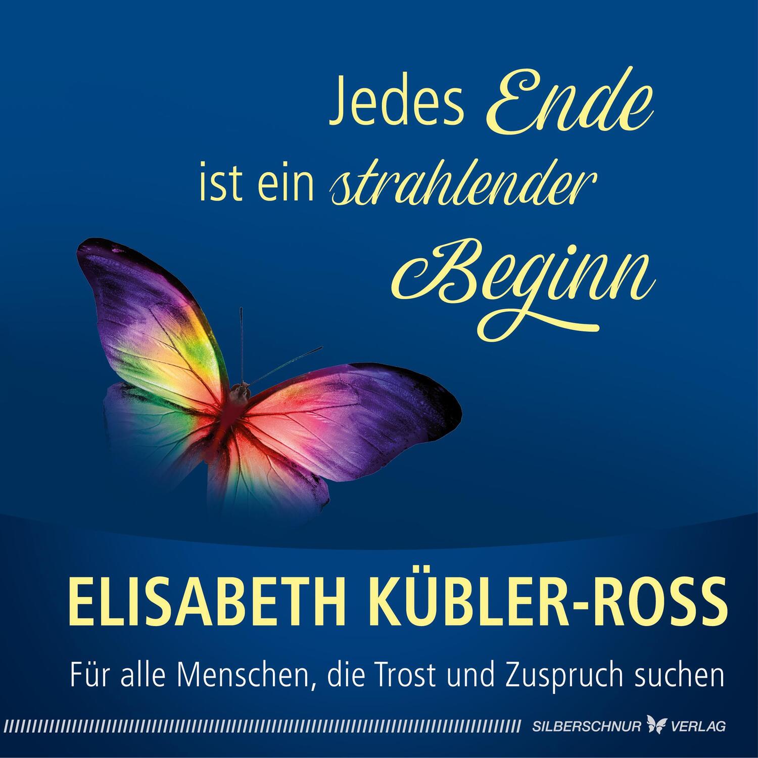 Cover: 9783898456807 | Jedes Ende ist ein strahlender Beginn | Elisabeth Kübler-Ross | Buch