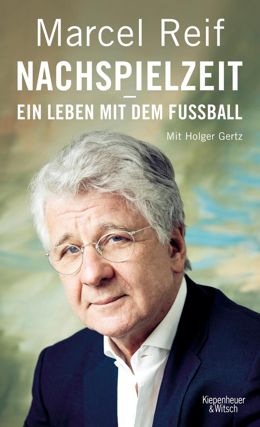 Cover: 9783462050158 | Nachspielzeit - ein Leben mit dem Fußball | Marcel Reif (u. a.) | Buch