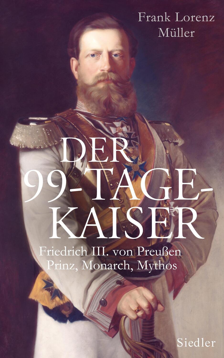 Der 99-Tage-Kaiser - Müller, Frank Lorenz
