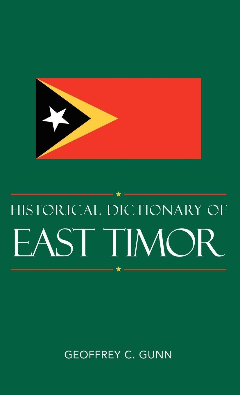 Cover: 9780810867543 | Historical Dictionary of East Timor | Geoffrey C. Gunn | Buch | 2010