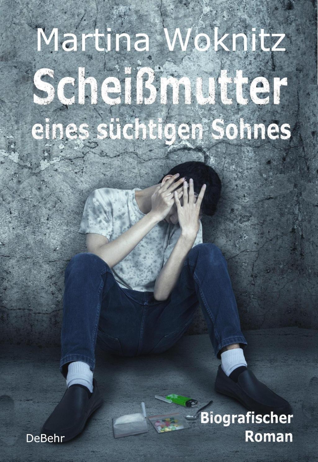 Cover: 9783957536822 | Scheißmutter eines süchtigen Sohnes - Biografischer Roman | Woknitz