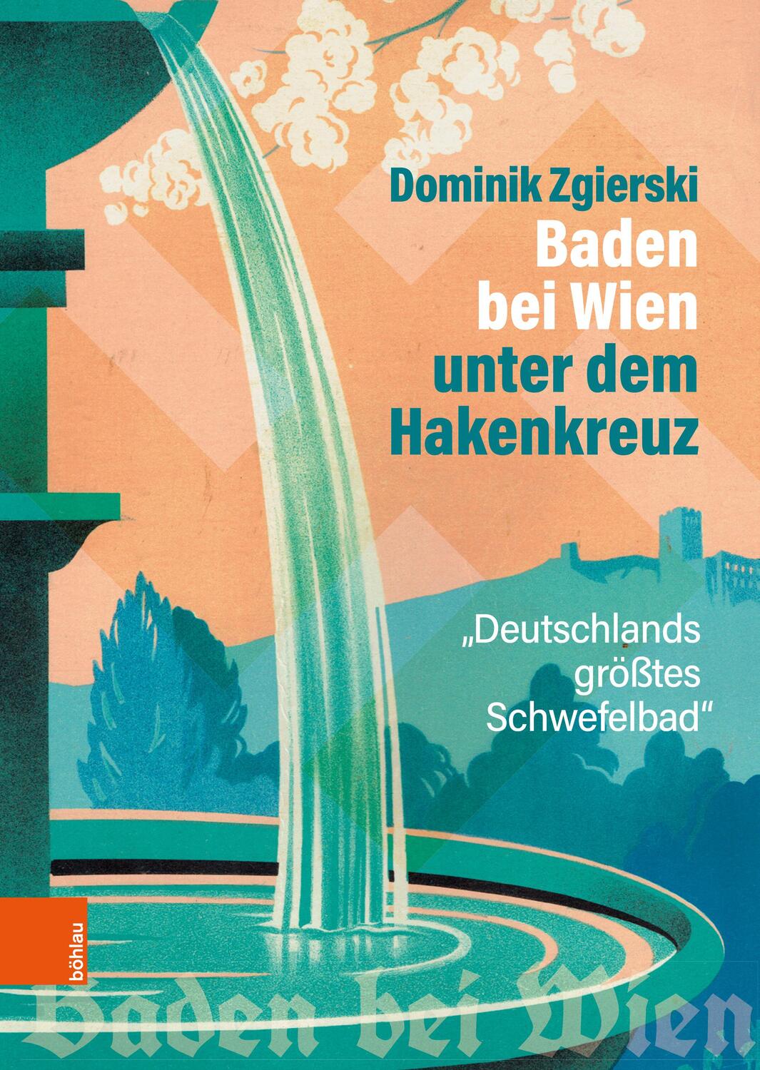 Cover: 9783205217855 | Baden bei Wien unter dem Hakenkreuz | Dominik Zgierski | Buch | 984 S.