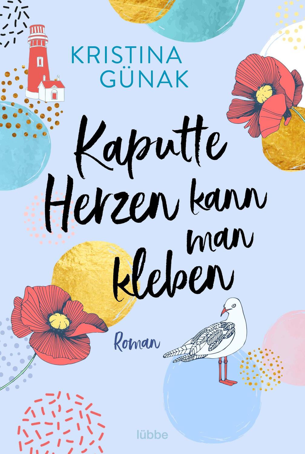 Cover: 9783404184354 | Kaputte Herzen kann man kleben | Roman | Kristina Günak | Taschenbuch