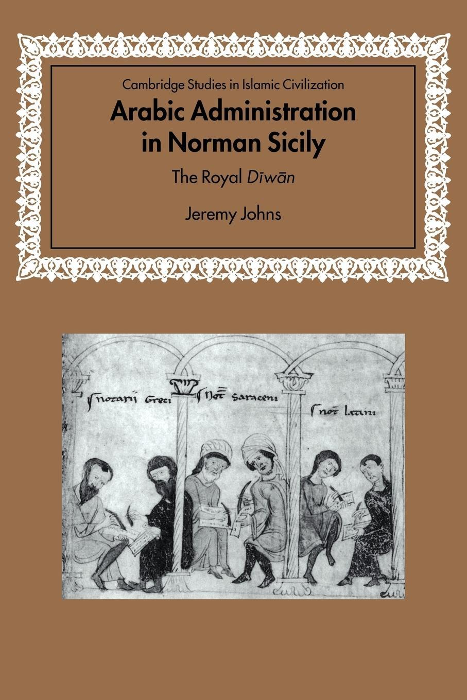 Cover: 9780521037020 | Arabic Administration in Norman Sicily | The Royal Diwan | Johns