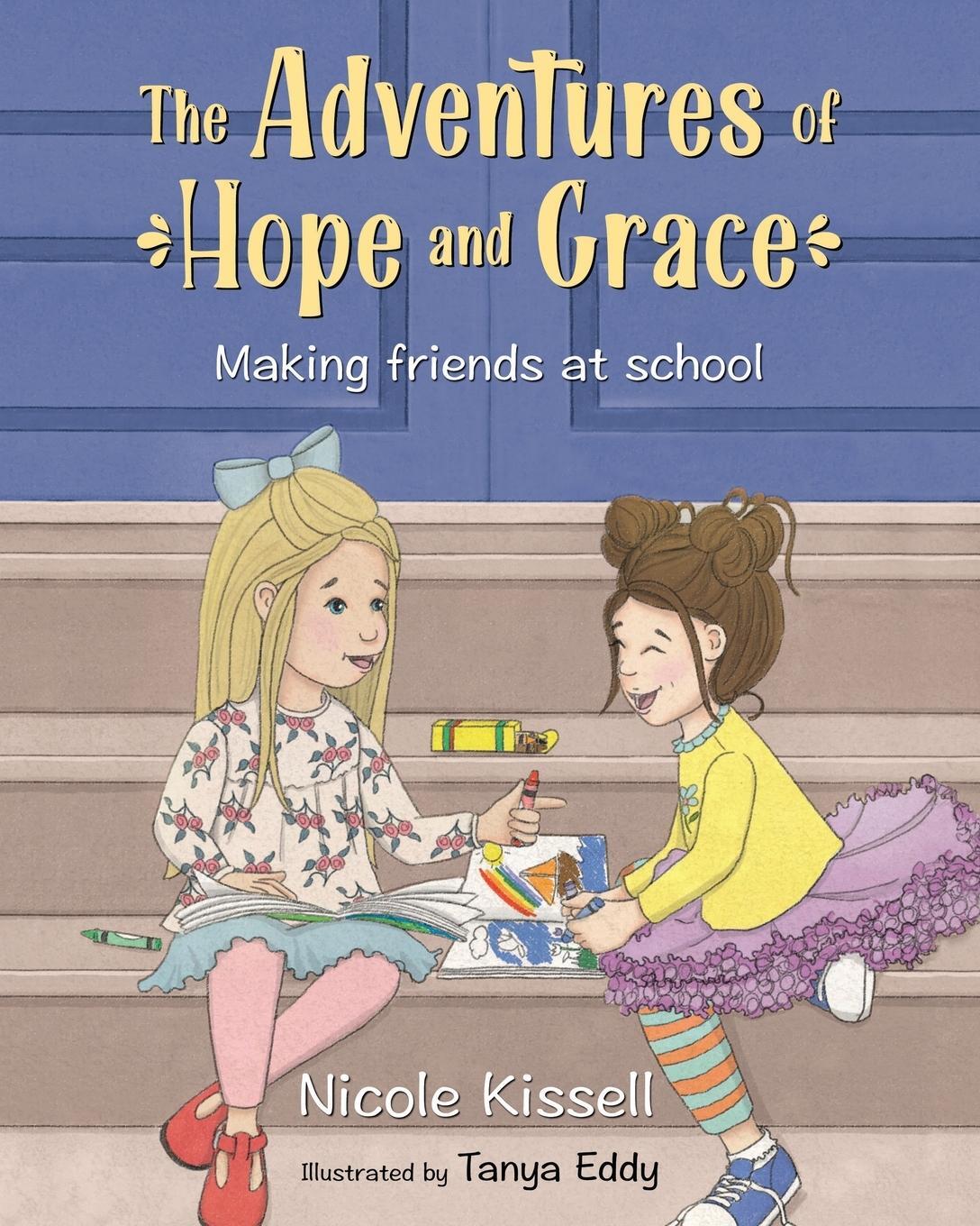 Cover: 9781737185901 | The Adventures of Hope and Grace | Making Friends at School | Kissell
