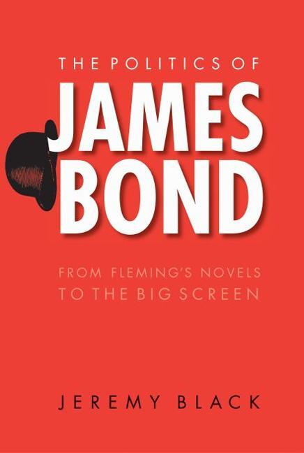 Cover: 9780803262409 | The Politics of James Bond: From Fleming's Novels to the Big Screen