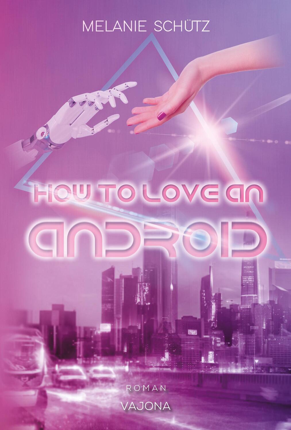 Cover: 9783987181665 | How To Love An Android | Mit limitiertem Farbschnitt! | Melanie Schütz
