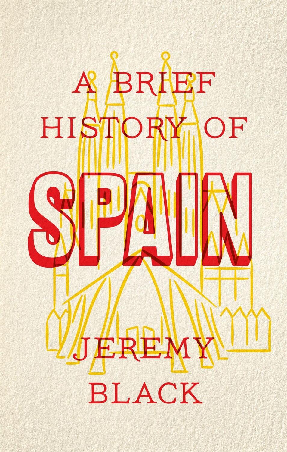 Cover: 9781472141682 | A Brief History of Spain | Indispensable for Travellers | Jeremy Black
