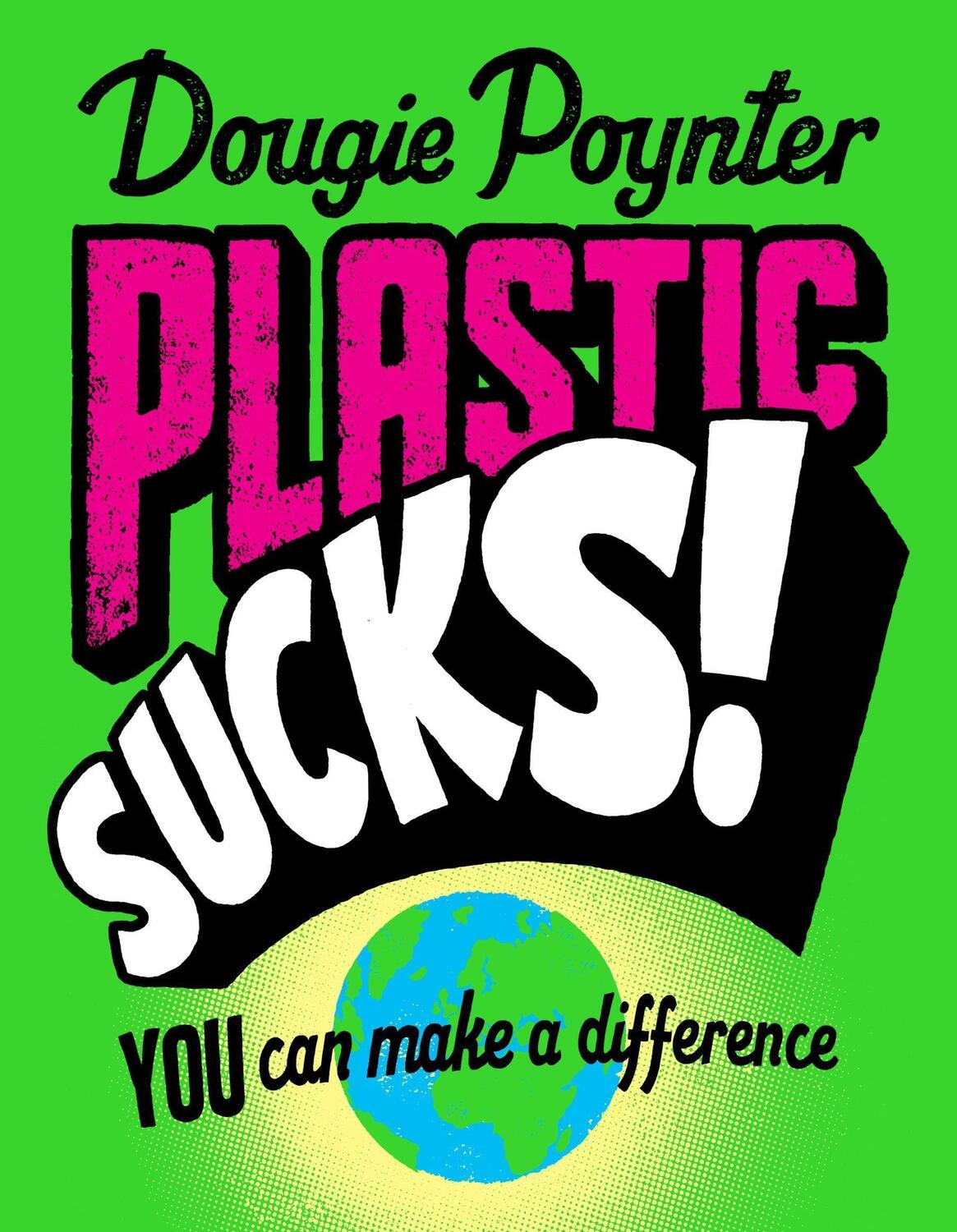 Cover: 9781529019377 | Plastic Sucks! You Can Make A Difference | Dougie Poynter | Buch