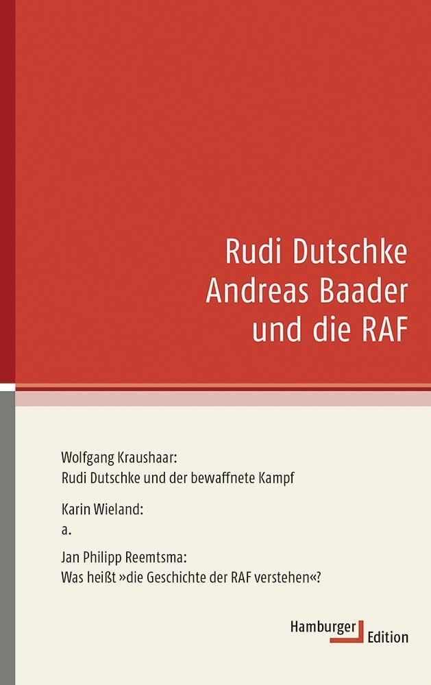 Cover: 9783936096545 | Rudi Dutschke, Andreas Baader und die RAF | Wolfgang Kraushaar (u. a.)
