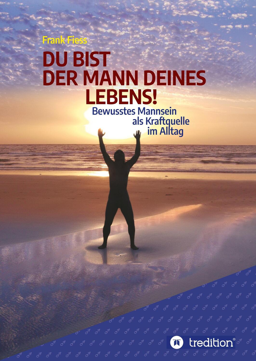 Cover: 9783347061286 | DU BIST DER MANN DEINES LEBENS! | Frank Fiess | Buch | 248 S. | 2020