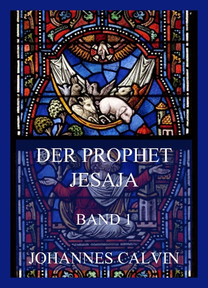Cover: 9783849665333 | Der Prophet Jesaja, Band 1 | Johannes Calvin | Taschenbuch | 524 S.
