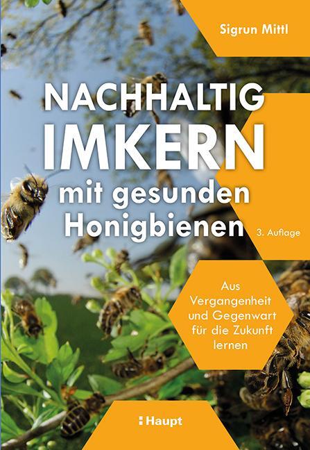 Cover: 9783258083698 | Nachhaltig Imkern mit gesunden Honigbienen | Sigrun Mittl | Buch