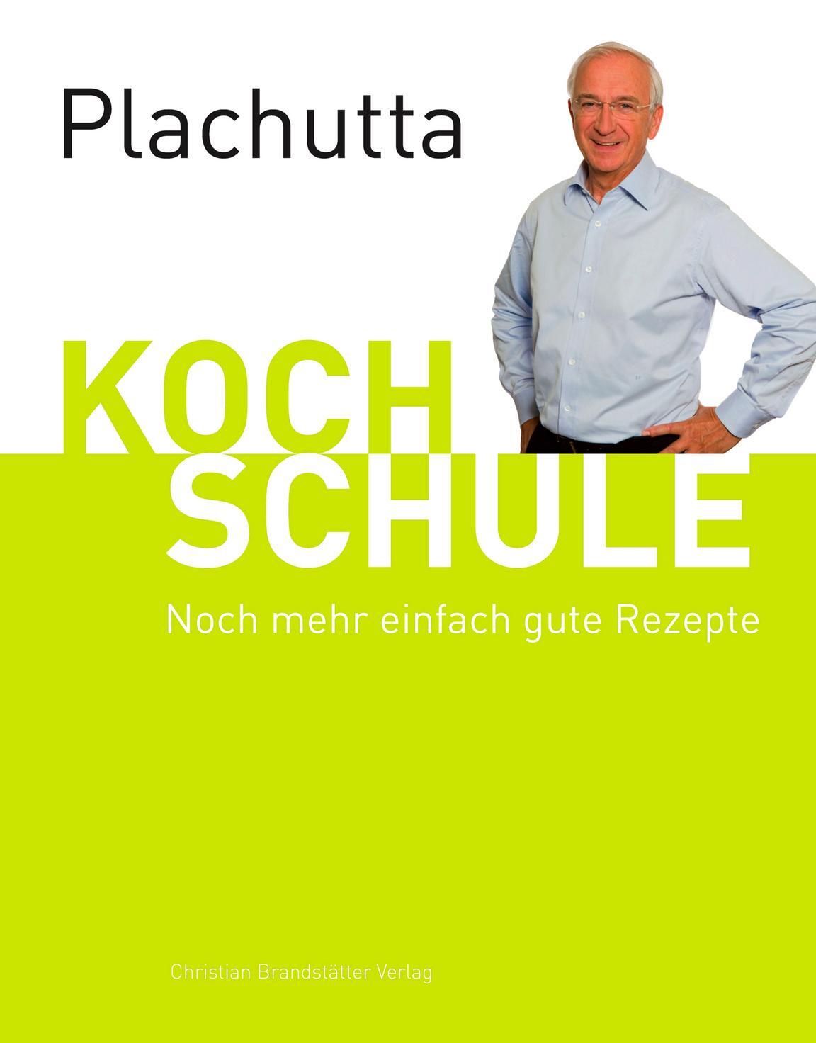 Cover: 9783850332262 | Plachutta Kochschule 2 | Noch mehr einfach gute Rezepte | Plachutta