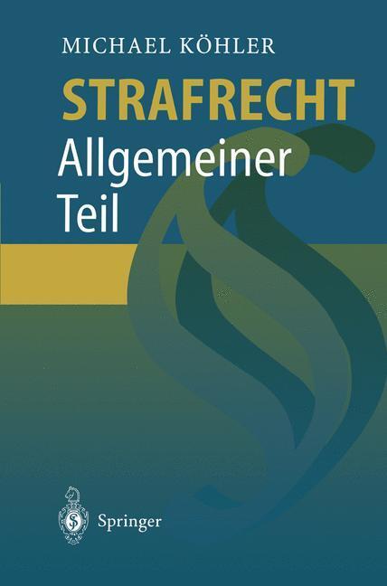 Cover: 9783540619390 | Strafrecht | Allgemeiner Teil | Michael Köhler | Taschenbuch | Deutsch