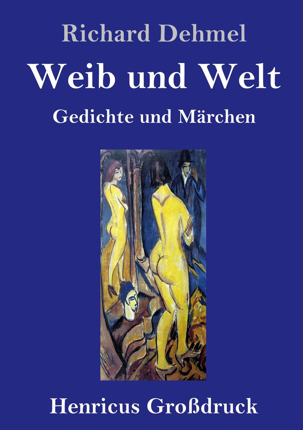 Cover: 9783847853817 | Weib und Welt (Großdruck) | Gedichte und Märchen | Richard Dehmel