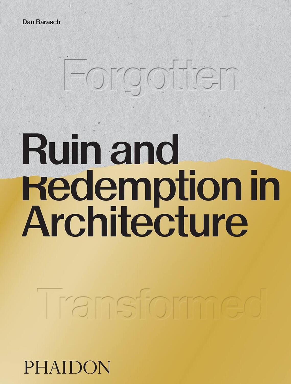 Cover: 9780714878027 | Ruin and Redemption in Architecture | Dan Barasch | Buch | 240 S.