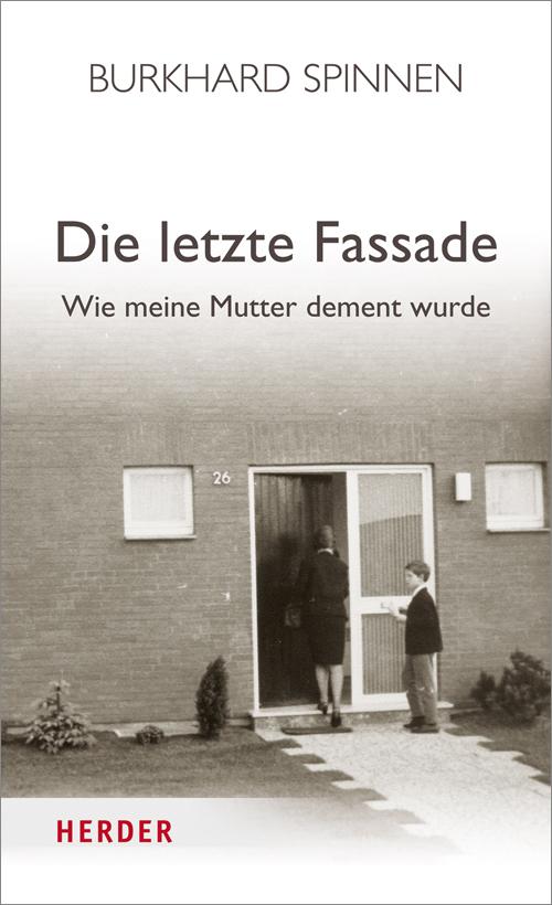 Cover: 9783895615115 | Die letzte Fassade | Wie meine Mutter dement wurde | Burkhard Spinnen