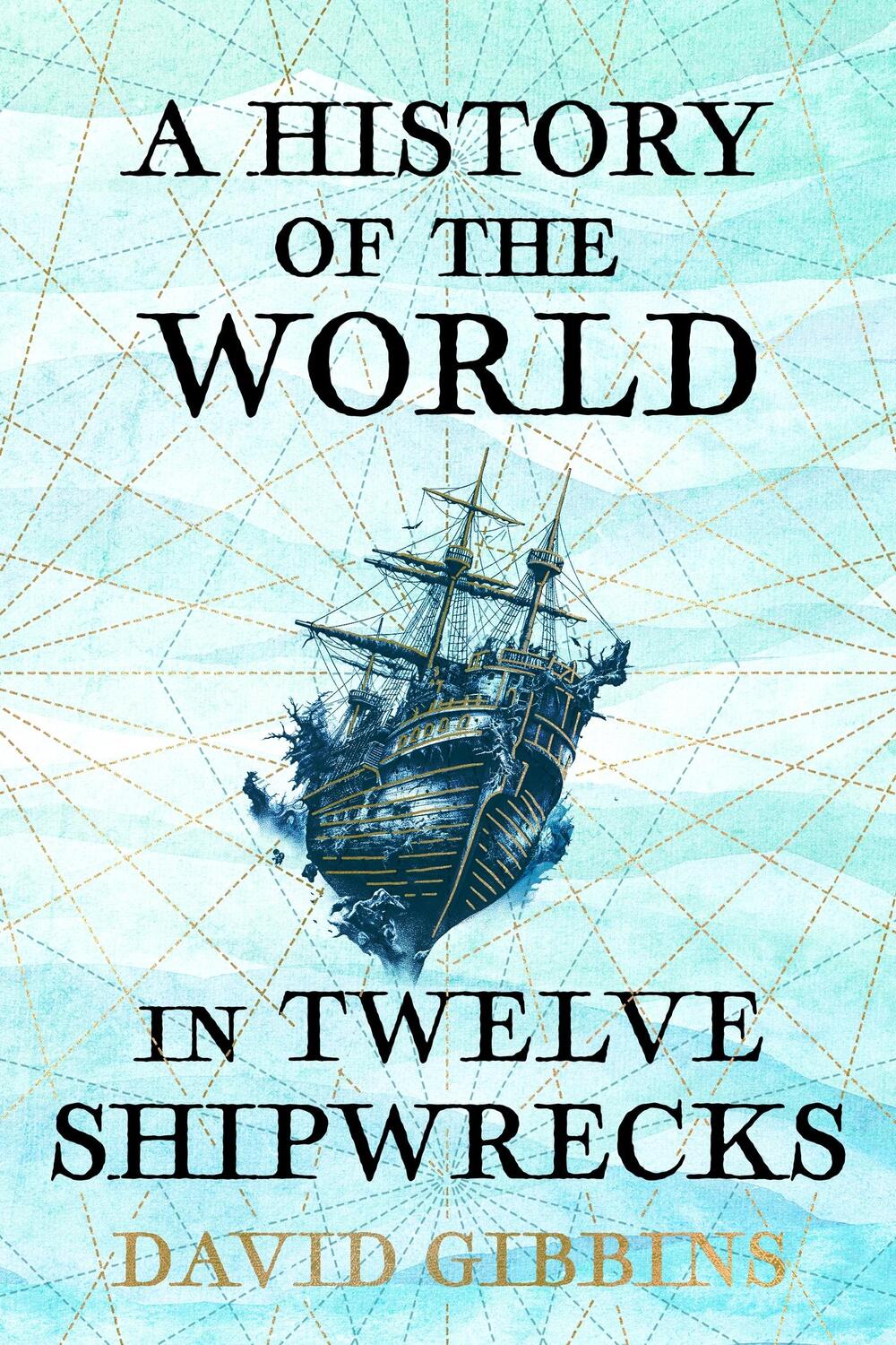 Cover: 9781399603492 | A History of the World in Twelve Shipwrecks | David Gibbins | Buch